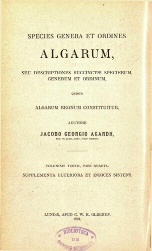 Species genera et ordines algarum [...] Voluminis tertii, pars quarta