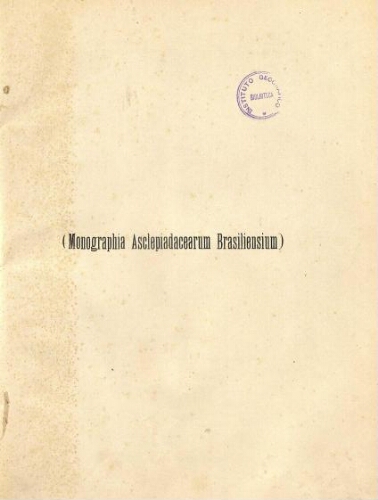 Monographia das Asclepiadaceas brasileiras [...] Fasciculo I