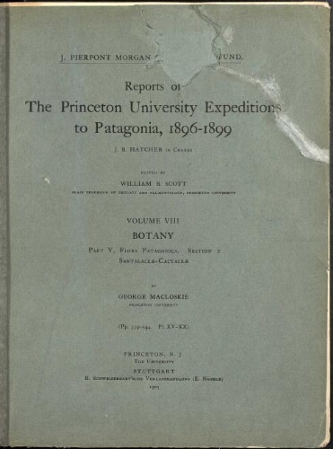 Reports of the Princeton University Expeditions to Patagonia 1896-1899 [...] Volume VIII, 1. Botany. Part V, Flora Patagonica. Section 2. Santalaceae-Cactaceae