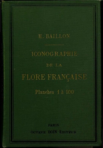 Iconographie de la flore française. Cent. 1. Planches 1 à 100