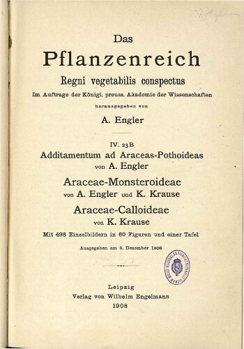 Additamentum ad Araceas-Pothoideas ; Araceae-Monsteroideae ; Araceae-Calloideae. In: Engler, Das Pflanzenreich [...] [Heft 37] IV. 23B