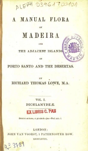 A manual flora of Madeira [...] Vol. I