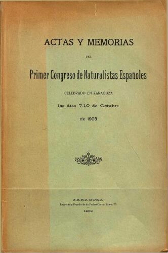 Actas y memorias del Primer Congreso de Naturalistas Españoles celebrado en Zaragoza los días 7-10 de octubre de 1908
