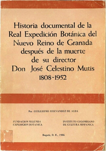 Historia documental de la Real Expedición Botánica del Nuevo Reino de Granada después de la muerte de su director Don José Celestino Mutis 1808-1952