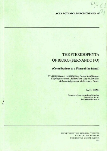 The pteridophyta of Bioko (Fernando Po) (contributions to a Flora of the island). V: Aspleniaceae, Aspidiaceae, Lomariopsidaceae, Elaphoglossaceae, Addendum. Key to families. Acknowledgements. References. Index