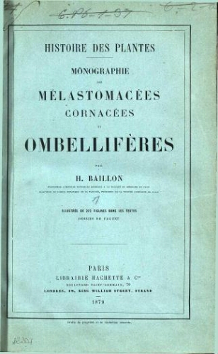 Histoire des plantes. Monographie des Mélastomacées, Cornacées et Ombellifères