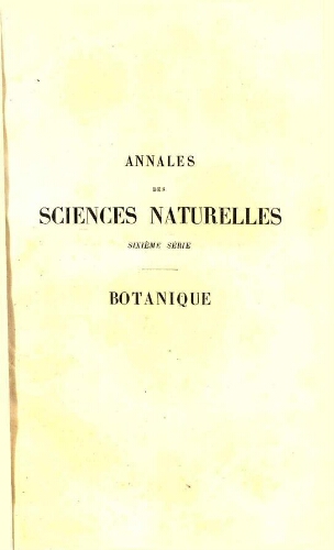 Annales des sciences naturelles sixième série. Botanique. [...] Tome XIX