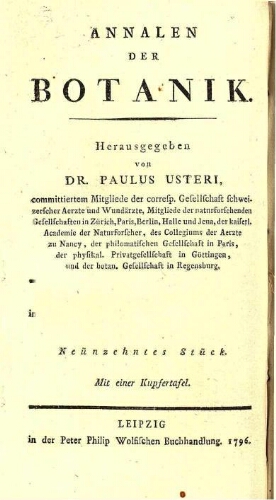 Annalen der Botanik. / Herausgegeben von Dr. Paulus Usteri. Neünzehntes Stück [vol. 19]