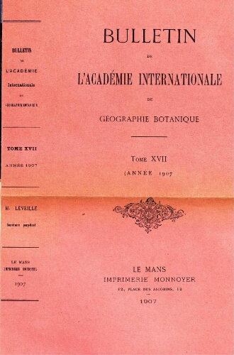 Bulletin de l'Académie internationale de Géographie Botanique. [...] Tome XVII, [16e Année (3e Série)]