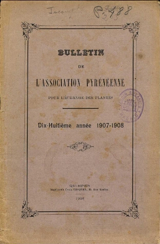 Bulletin de l'Association Pyrénéenne pour l'échange des plantes. Dix-huitième année 1907-1908