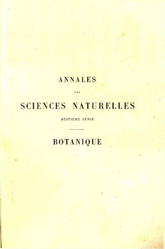 Annales des sciences naturelles huitième série. Botanique. [...] Tome VI