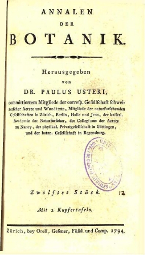 Annalen der Botanik. / Herausgegeben von Dr. Paulus Usteri. Zwölftes Stück [vol. 12]