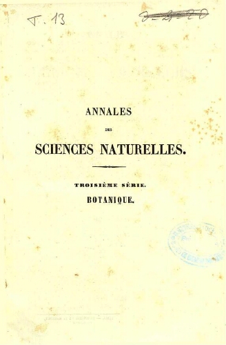 Annales des sciences naturelles [...] Troisième série. Botanique. Tome treizième