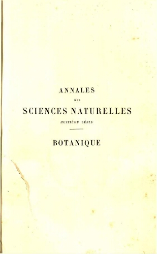 Annales des sciences naturelles huitième série. Botanique. [...] Tome VIII