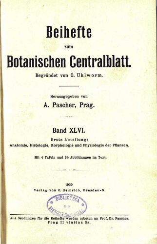 Beihefte zum Botanischen Centralblatt [...] Erste Abteilung: Anatomie, Histologie, Morphologie und Physiologie der Pflanzen. Band XLVI