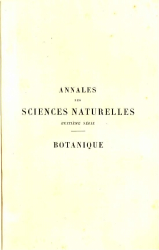 Annales des sciences naturelles huitième série. Botanique. [...] Tome II