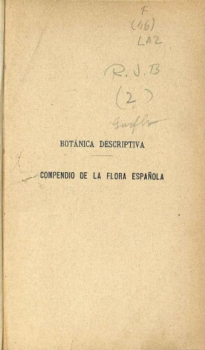 Compendio de la Flora Española [...] Segunda edición aumentada y corregida ; Tomo I