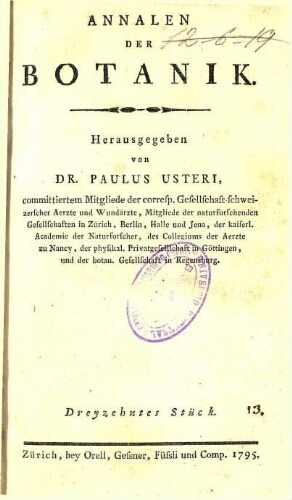 Annalen der Botanik. / Herausgegeben von Dr. Paulus Usteri. Dreyzehntes Stück [vol. 13]