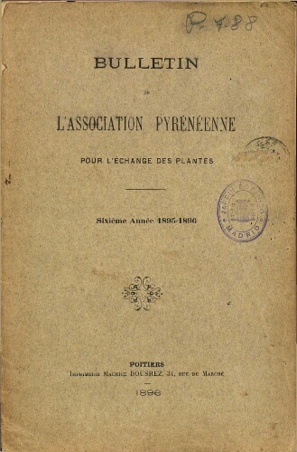 Bulletin de l'Association Pyrénéenne pour l'échange des plantes. Sixième Année 1895-1896