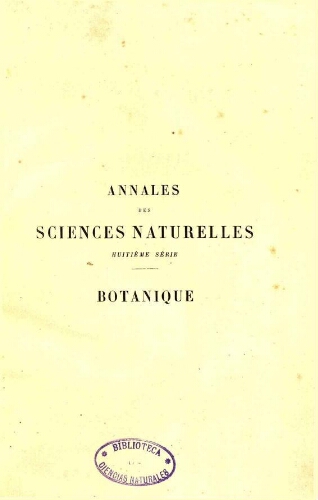 Annales des sciences naturelles huitième série. Botanique. [...] Tome XV