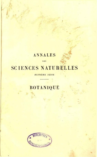 Annales des sciences naturelles huitième série. Botanique. [...] Tome premier