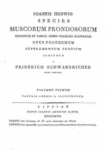 Species muscorum frondosorum [...] Supplementum tertium [...] Volumen primum [Sectio secunda]