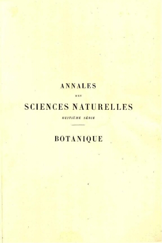 Annales des sciences naturelles huitième série. Botanique. [...] Tome XVI