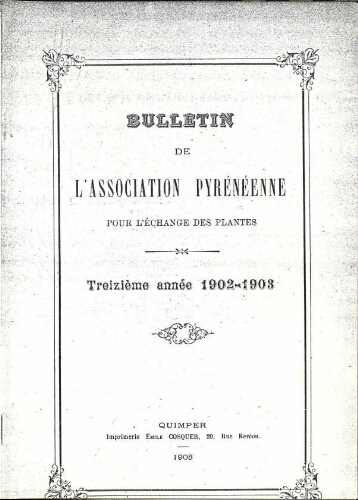 Bulletin de l'Association Pyrénéenne pour l'échange des plantes. Treizième année 1902-1903