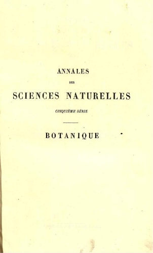 Annales des sciences naturelles cinquième série. Botanique. [...] Tome XV