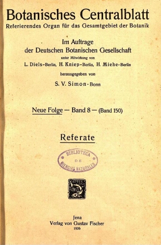 Botanisches Centralblatt. Referierendes Organ für das Gesammtgebiet der Botanik [...] Neue folge -- Band 8 -- (Band 150). Referate