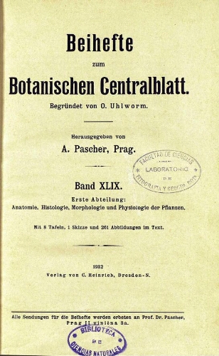 Beihefte zum Botanischen Centralblatt [...] Erste Abteilung: Anatomie, Histologie, Morphologie und Physiologie der Pflanzen. Band XLIX
