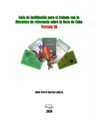 Guía de facilitación para el trabajo con la literatura de referencia sobre la flora de Cuba. Versión III