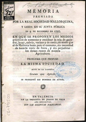 Memoria premiada por la Real Sociedad Mallorquina, y leída en su Junta Pública de 9 de diciembre de 1797, en que se proponen los medios prácticos de aumentar y rectificar la cría de ganados, lanar, cabrío, vacuno y de cerda