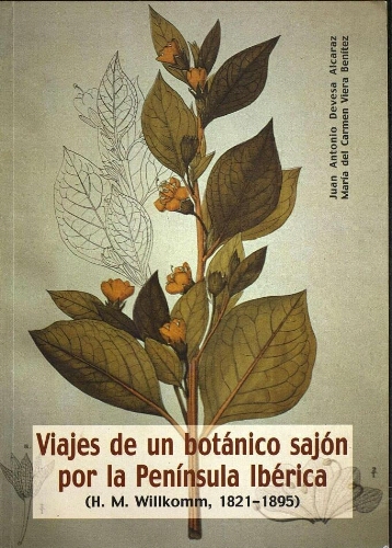 Viajes de un botánico sajón por la Península Ibérica. Heinrich Moritz Willkomm (1821-1895)