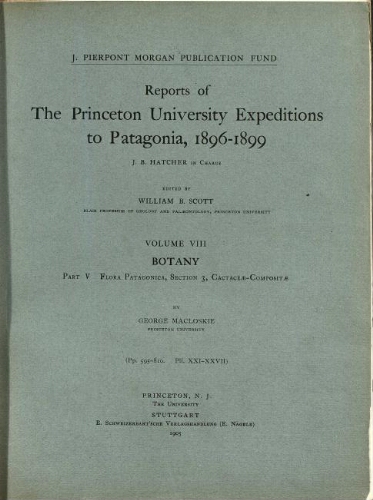 Reports of the Princeton University Expeditions to Patagonia 1896-1899 [...] Volume VIII, 1. Botany. Part V. Flora Patagonica. Section III. Cactaceae-Compositae