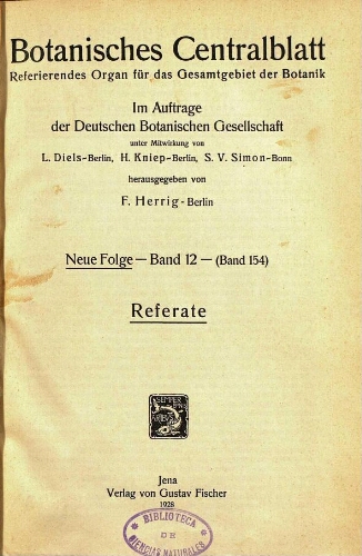 Botanisches Centralblatt. Referierendes Organ für das Gesammtgebiet der Botanik [...] Neue folge -- Band 12 -- (Band 154). Referate