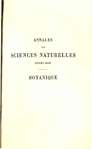 Annales des sciences naturelles sixième série. Botanique. [...] Tome XIV