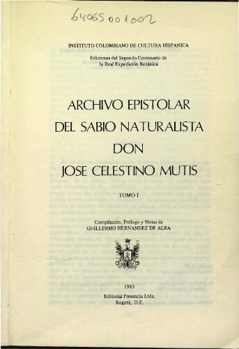 Archivo epistolar del sabio naturalista don José Celestino Mutis. 2ª ed. T. 1