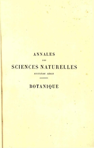 Annales des sciences naturelles huitième série. Botanique. [...] Tome XVIII
