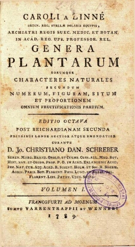 Genera plantarum [...] Editio octava [...] curante D. Jo. Christiano Dan. Schreber. Volumen I