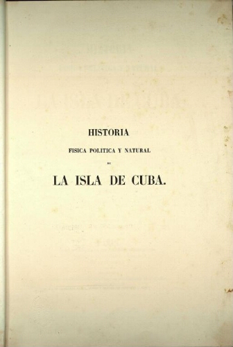 Historia fisica, politica y natural de la isla de Cuba [...] Tomo X