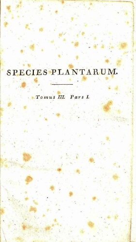 Species plantarum [...] Editio quarta [...] Tomus III. Pars I