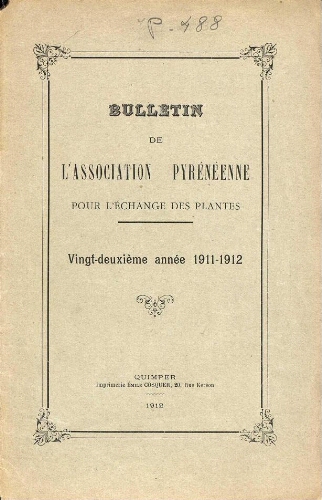 Bulletin de l'Association Pyrénéenne pour l'échange des plantes. Vingt-deuxième année 1911-1912