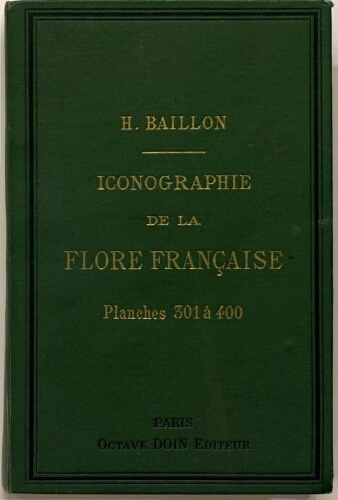 Iconographie de la flore française. Cent. 4. Planches 301 à 400