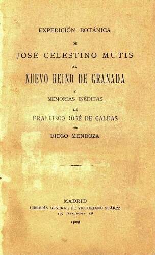 Expedición botánica de José Celestino Mutis al Nuevo Reino de Granada y memorias inéditas de Francisco José de Caldas