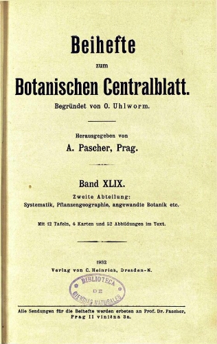 Beihefte zum Botanischen Centralblatt [...] Zweite Abteilung: Systematik, Pflanzengeographie, angewandte Botanik etc. Band XLIX