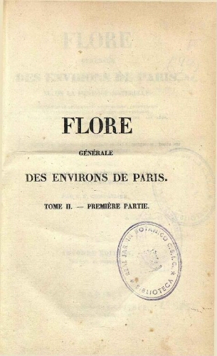 Flore générale des environs de Paris [...] Seconde édition. [Tome deuxième. Première partie]