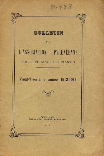 Bulletin de l'Association Pyrénéenne pour l'échange des plantes. Vingt-troisième année 1912-1913