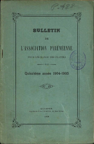 Bulletin de l'Association Pyrénéenne pour l'échange des plantes. Quinzième année 1904-1905