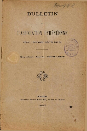 Bulletin de l'Association Pyrénéenne pour l'échange des plantes. Septième Année 1896-1897